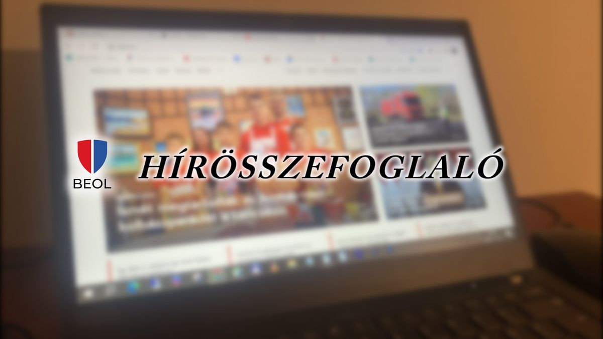 összefoglaló, hírösszefoglaló, a nap legfontosabb hírei